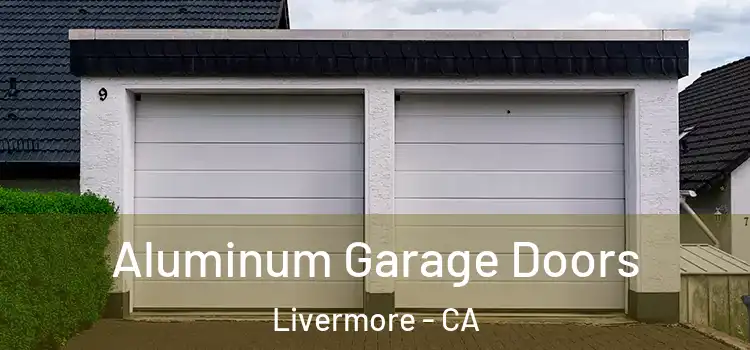  Aluminum Garage Doors Livermore - CA