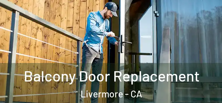 Balcony Door Replacement Livermore - CA
