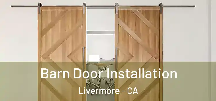 Barn Door Installation Livermore - CA