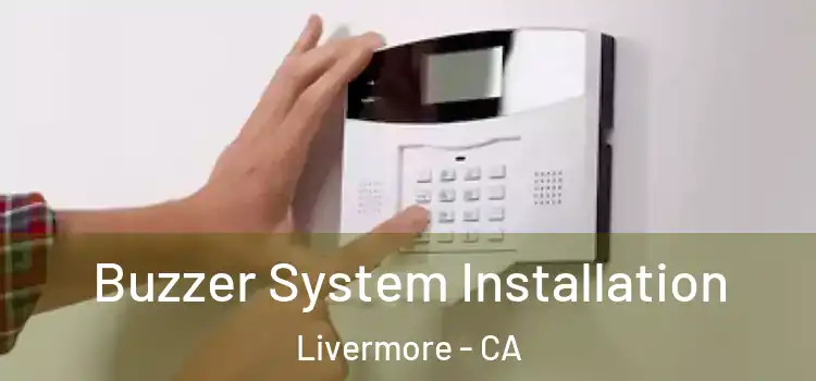  Buzzer System Installation Livermore - CA