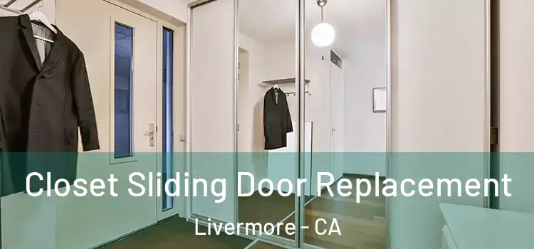  Closet Sliding Door Replacement Livermore - CA