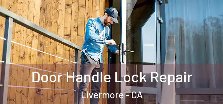 Door Handle Lock Repair Livermore - CA