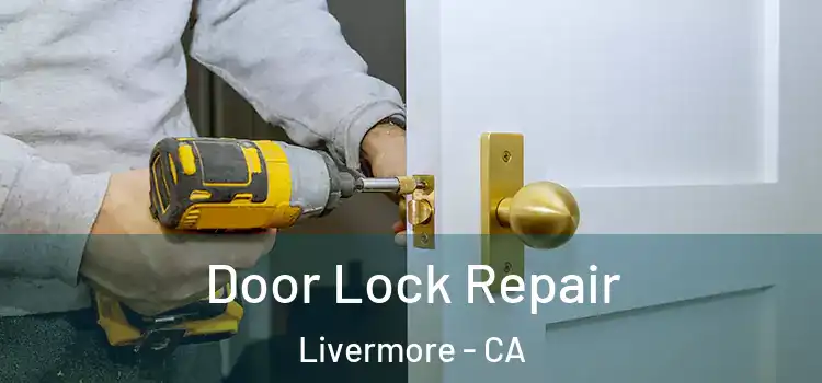  Door Lock Repair Livermore - CA