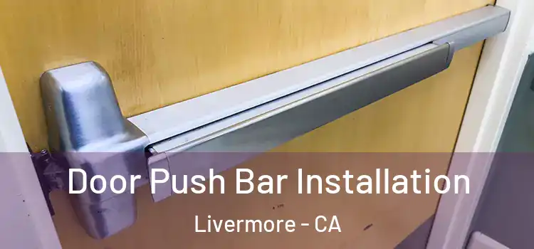  Door Push Bar Installation Livermore - CA