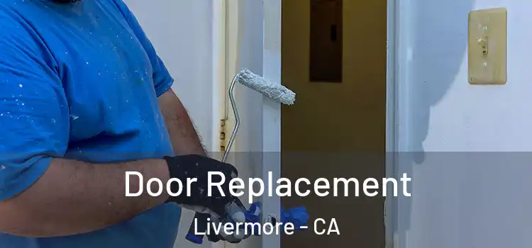 Door Replacement Livermore - CA