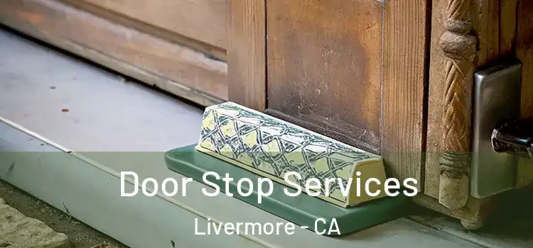  Door Stop Services Livermore - CA