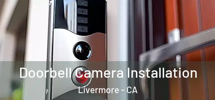  Doorbell Camera Installation Livermore - CA