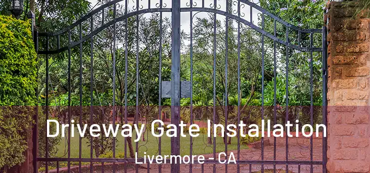  Driveway Gate Installation Livermore - CA