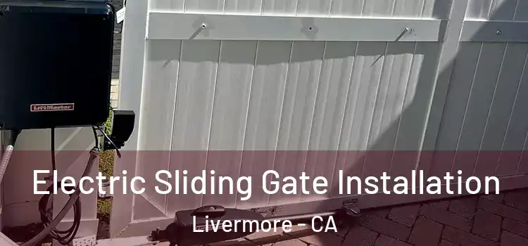  Electric Sliding Gate Installation Livermore - CA