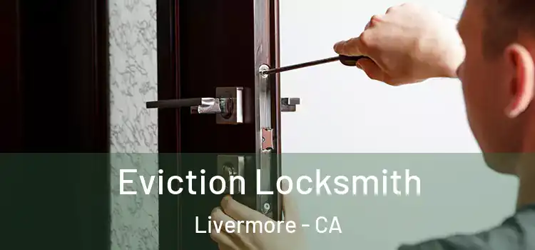 Eviction Locksmith Livermore - CA