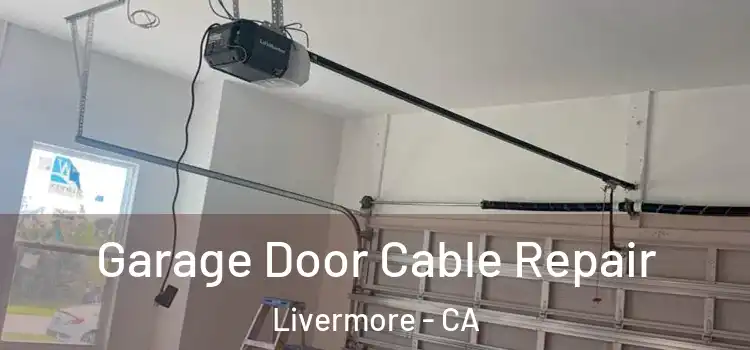  Garage Door Cable Repair Livermore - CA