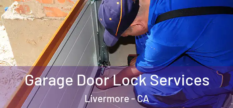  Garage Door Lock Services Livermore - CA
