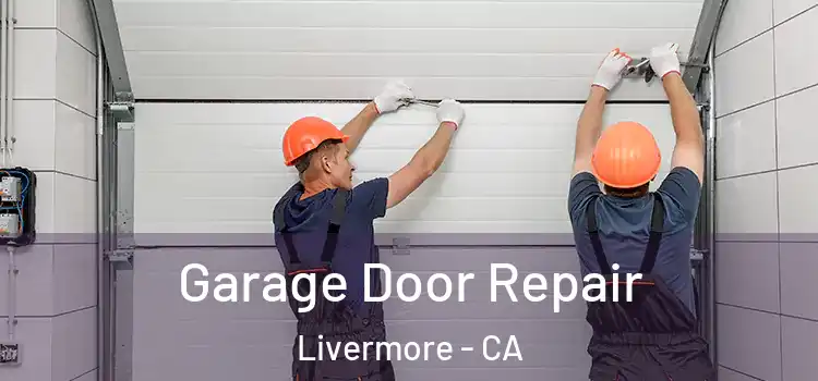  Garage Door Repair Livermore - CA