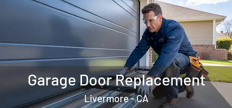  Garage Door Replacement Livermore - CA