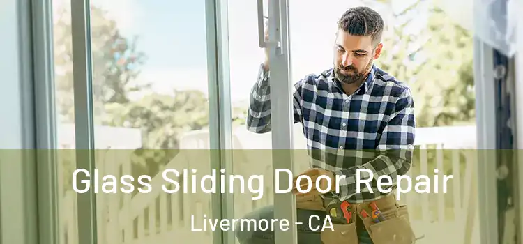 Glass Sliding Door Repair Livermore - CA