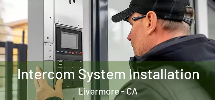 Intercom System Installation Livermore - CA