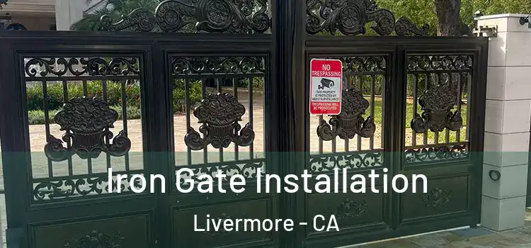  Iron Gate Installation Livermore - CA