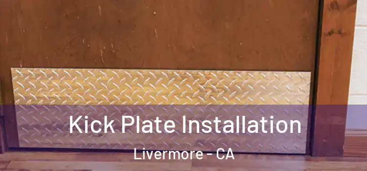  Kick Plate Installation Livermore - CA
