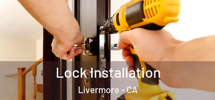 Lock Installation Livermore - CA