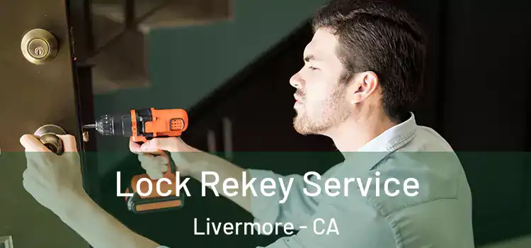  Lock Rekey Service Livermore - CA