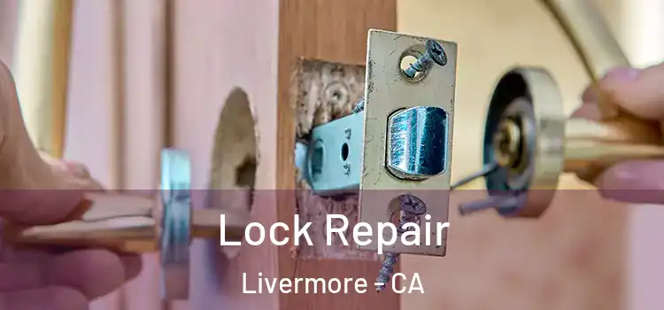 Lock Repair Livermore - CA