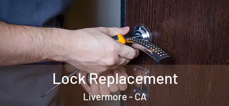  Lock Replacement Livermore - CA