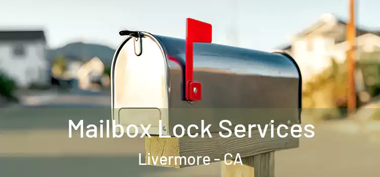Mailbox Lock Services Livermore - CA
