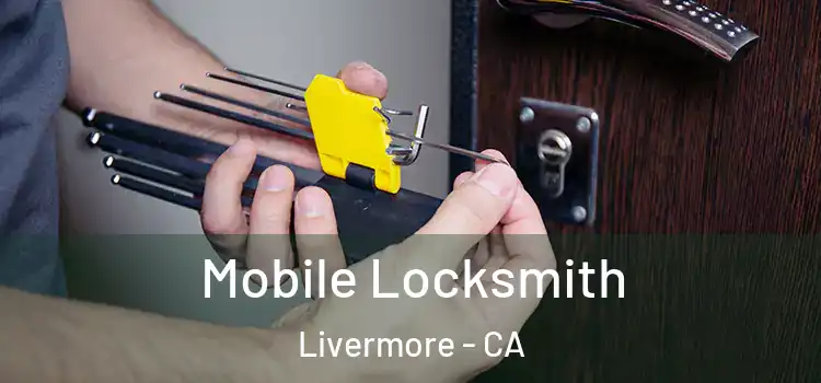 Mobile Locksmith Livermore - CA