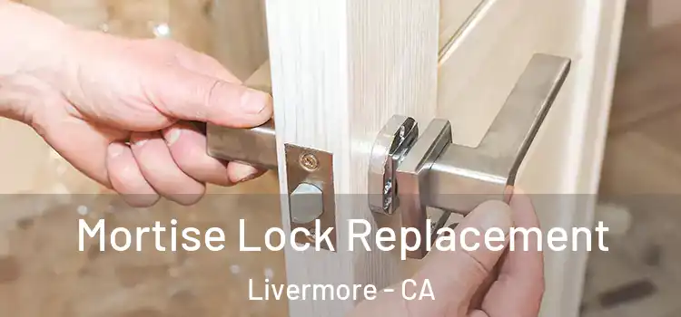  Mortise Lock Replacement Livermore - CA