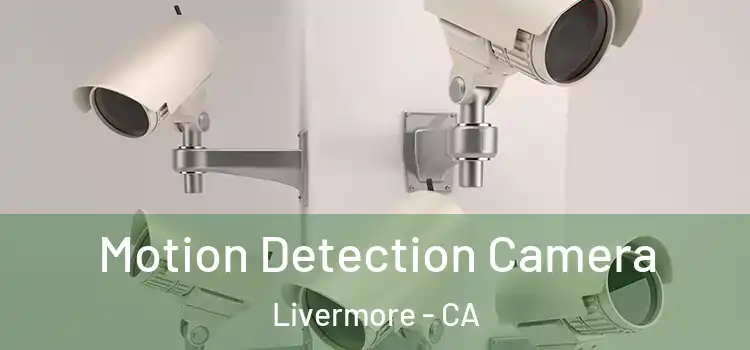  Motion Detection Camera Livermore - CA