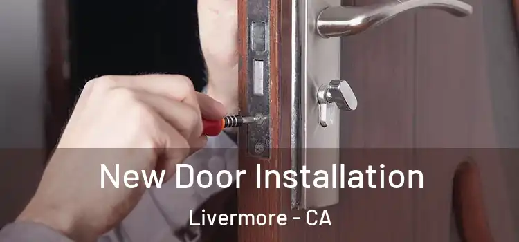 New Door Installation Livermore - CA