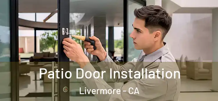  Patio Door Installation Livermore - CA