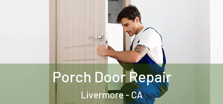  Porch Door Repair Livermore - CA