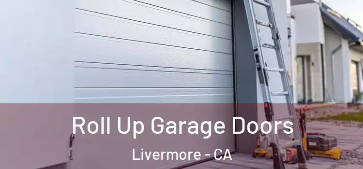 Roll Up Garage Doors Livermore - CA