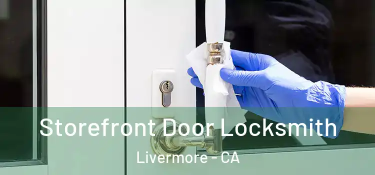  Storefront Door Locksmith Livermore - CA